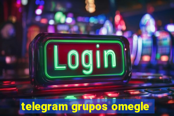 telegram grupos omegle